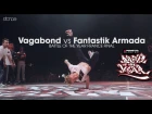 Vagabond vs Fantastik Armada [final] // .stance // Battle of the Year France 2017