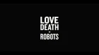 LOVE DEATH + ROBOTS | Official Trailer [HD] | Netflix