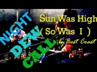 Night Dew Call - Sun Was High (So Was I) Best Coast Cover