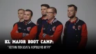 Kuala Lumpur Major boot camp: "we want to show a good level of play"