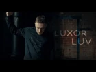 Luxor - LUV (Премьера клипа 2017)