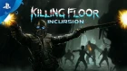 Killing Floor: Incursion – Launch Trailer | PS VR