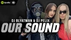 DJ Blyatman & DJ Pelix feat. xeK - Our Sound (Official Music Video)