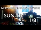 SUN-DY  |  1/8  NETWORK BEATBOX BATTLE #2