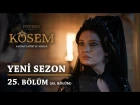 Muhteşem Yüzyıl Kösem - Yeni Sezon 25.Bölüm (55.Bölüm)