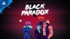 Black Paradox - Announcement Trailer | PS4