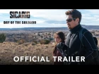 SICARIO: Day of the Soldado - Official Trailer (HD)