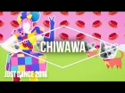 Just Dance 2016 - Chiwawa by Wanko Ni Mero Mero - Official [US]