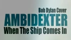 Ambidexter - When The Ship Comes In (Bob Dylan cover, 2019)
