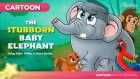The Stubborn Baby Elephant (NEW) Cartoon | Bedtime Stories for Kids in English