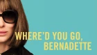 Куда ты пропала, Бернадетт? | Where'd You Go, Bernadette - трейлер #2