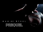 Man of Steel: Prequel - Человек из Стали: Приквел