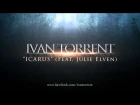 Ivan Torrent - Icarus (Feat. Julie Elven)