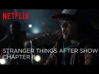 Stranger Things After Show - Chapter Eight: The Upside Down
