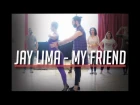 Jay Lima X Bom Som Pro X Groove Armada - My Friend / Urban Kiz Dance