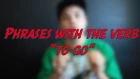 Phrases with the verb "to go" - Go - to go - Learn English online free video lessons