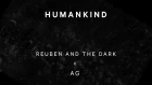 Reuben and The Dark x AG - Humankind (Official Audio)