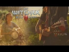 The Witcher 3 - Cloak and Dagger - Cover by Dryante feat. Basen