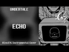 Undertale - ECHO (Alex376 Instrumental Cover)