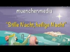 Stille Nacht, heilige Nacht - Weihnachtslieder deutsch | Kinderlieder deutsch - muenchenmedia