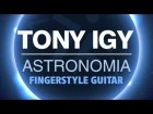 Tony Igy – Astronomia (fingerstyle guitar cover with TABS)