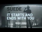 Suede - "It Starts And Ends With You" (Official Music Video)
