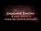 Dragon's Dogma: Dark Arisen - Character Creation Spotlight