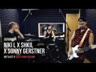 Niki L x Sonny Gerstner x Shkil - Gotta Get It (Live studio session)