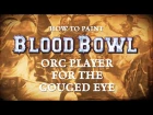 How to paint Blood Bowl - Orc Player for the Gouged Eye.