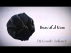 DJ GranD DefencE - Beautiful Bass (Original mix)