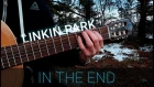Linkin Park - In The End / Acoustic Cover / Fingerstyle guitar