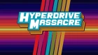 Hyperdrive Massacre Trailer