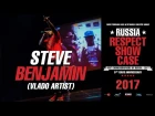 Steve Benjamin | VLADO ARTIST | RUSSIA RESPECT SHOWCASE 2017 [OFFICIAL 4K]