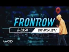 B-Dash | FrontRow | World of Dance Bay Area 2017 | #WODBAY17
