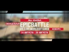 EpicBattle : _Mou_rOcnODuH_ / Maus (конкурс: 14.08.17-20.08.17) [World of Tanks]