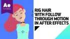 Rig Hair With Follow Through Motion in After Effects