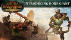 Total War: WARHAMMER 2 - Introducing... The Bone Giant