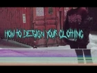 HOW TO DESIGN YOUR CLOTHING