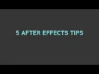 After Effects Tutorial: 5 Tips for After Effects that you probably don't know about.