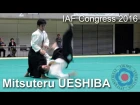 Mitsuteru Ueshiba Dojo-cho - Demonstration - 12th International Aikido Federation Congress (2016)