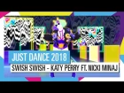SWISH SWISH - KATY PERRY FT. NICKI MINAJ / JUST DANCE 2018 [ОФИЦИАЛЬНОЕ ВИДЕО] HD