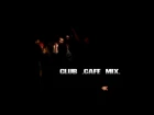 Cafe Mix Club (Fortoona video)