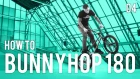 Как сделать банни хоп 180 | HOW TO BUNNY HOP 180 | Выпуск 4