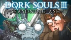 DORK SOULS III - "Seasoning Ash" (Dark Souls 3 Cartoon Parody)