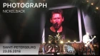 Nickelback - Photograph  (Saint-Petersburg 23.05.2018) | 4K LIVE