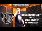 Artem Pushkin(Student Genesis of Voice) - Breakdown Of Sanity – Infest (Vocal Cover)