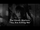 The Dandy Warhols - "You Are Killing Me" (Official Music Video)