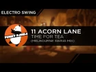 ElectroSWING || 11 Acorn Lane - Time For Tea (Melbourne Swing Mix)