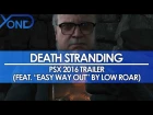 Death Stranding - PSX 2016 Trailer (Feat. "Easy Way Out" by Low Roar)