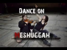 Dance on Meshuggah (Lethargica cover) - Careless Motion